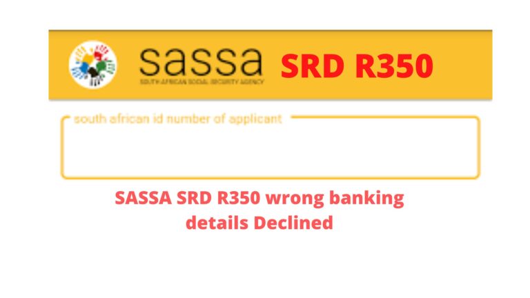 sassa-srd-r350-wrong-banking-details-declined-what-to-do-now-sassa-news