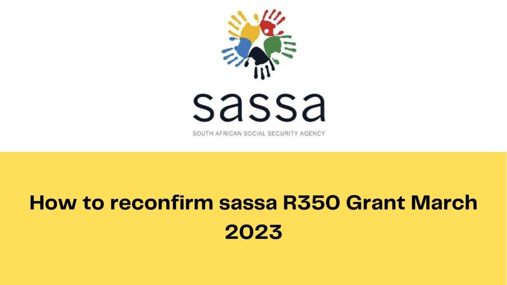 How to reconfirm sassa SRD R350 Grant March 2023 – SASSA NEWS