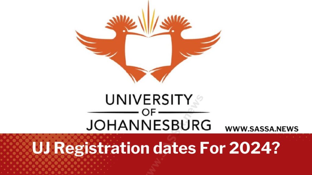 UJ Registration dates for 2024 SASSA NEWS